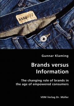 Brands versus Information- The changing role of brands in the age of empowered consumers