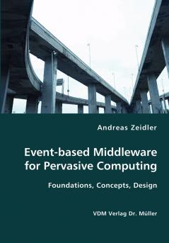 Event-based Middleware for Pervasive Computing- Foundations Concepts Design