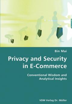 Privacy and Security in E-Commerce- Conventional Wisdom and Analytical Insights