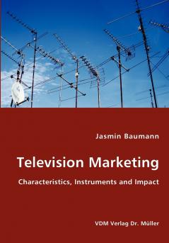 Television Marketing - Characteristics Instruments and Impact