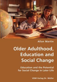 Older Adulthood Education and Social Change- Education and the Potential for Social Change in Later Life