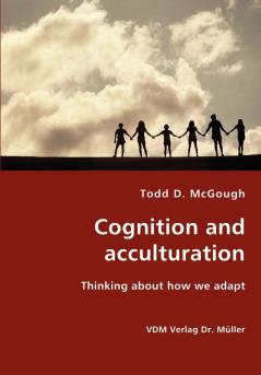 Cognition and acculturation - Thinking about how we adapt