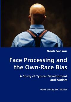 Face Processing and the Own-Race Bias - A Study of Typical Development and Autism