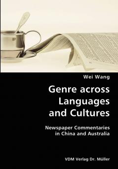 Genre across Languages and Cultures- Newspaper Commentaries in China and Australia