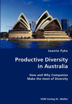 Productive Diversity in Australia- How and Why Companies Make the most of Diversity