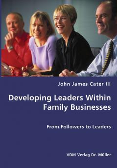 Developing Leaders Within Family Businesses - From Followers to Leaders