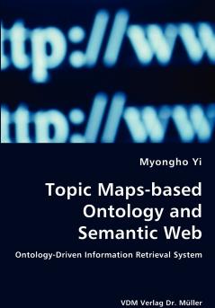 Topic Maps-based Ontology and Semantic Web - Ontology-Driven Information Retrieval System