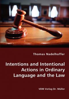 Intentions and Intentional Actions in Ordinary Language and the Law