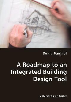 A Roadmap to an Integrated Building Design Tool