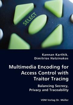 Multimedia Encoding for Access Control with Traitor Tracing -  Balancing Secrecy Privacy and Traceability