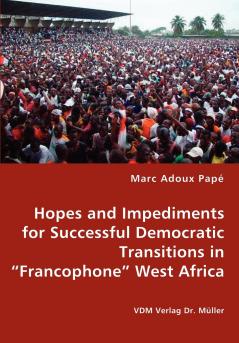 Hopes and Impediments for Successful Democratic Transitions in Francophone West Africa