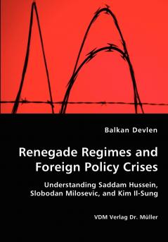 Renegade Regimes and Foreign Policy Crises