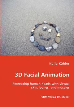 3D Facial Animation- Recreating human heads with virtual skin bones and muscles