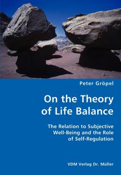 On the Theory of Life Balance- The Relation to Subjective Well-Being and the Role of Self-Regulation
