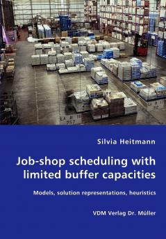 Job-shop scheduling with limited buffer capacities - Models solution representations heuristics