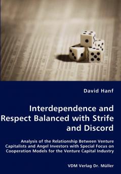 Interdependence and Respect Balanced with Strife and Discord- Analysis of the Relationship Between Venture Capitalists and Angel Investors with Special Focus on Cooperation Models for the Venture Capital Industry