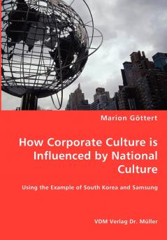How Corporate Culture is Influenced by National Culture - Using the Example of South Korea and Samsung