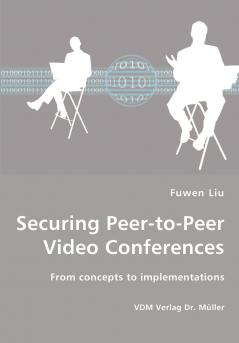 Securing Peer-to-Peer Video Conferences - From concepts to implementations