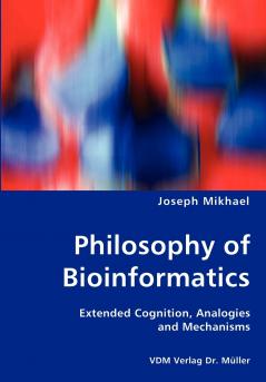Philosophy of Bioinformatics - Extended Cognition Analogies and Mechanisms