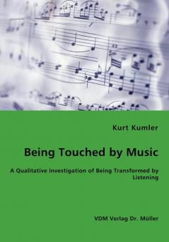 Being Touched by Music - A Qualitative Investigation of Being Transformed by Listening