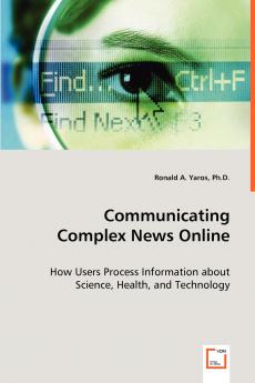 Communicating Complex News Online - How Users Process Information about Science Health and Technology