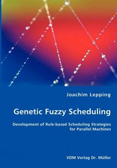 Genetic Fuzzy Scheduling