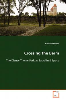 Crossing the Berm  The Disney Theme Park as Sacralized Space