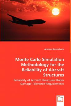 Monte Carlo Simulation Methodology for the Reliability of Aircraft Structures