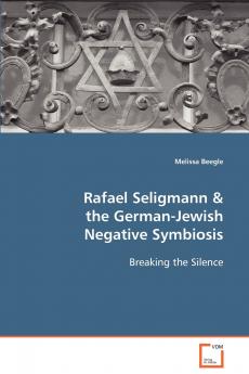 Rafael Seligmann & the German-Jewish Negative Symbiosis