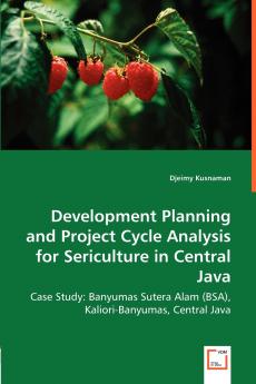 Development Planning and Project Cycle Analysis for Sericulture in Central Java