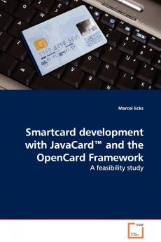 Smartcard development with JavaCard™ and the OpenCard Framework - A feasibility study