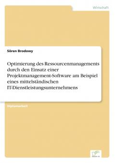 Optimierung des Ressourcenmanagements durch den Einsatz einer Projektmanagement-Software am Beispiel eines mittelständischen IT-Dienstleistungsunternehmens