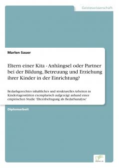 Eltern einer Kita - Anhängsel oder Partner bei der Bildung Betreuung und Erziehung ihrer Kinder in der Einrichtung?