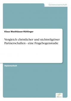 Vergleich christlicher und nichtreligiöser Partnerschaften - eine Fragebogenstudie