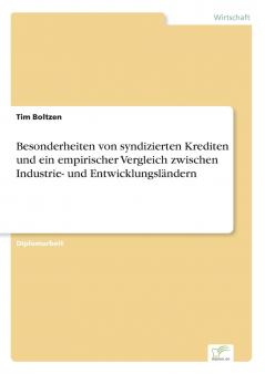 Besonderheiten von syndizierten Krediten und ein empirischer Vergleich zwischen Industrie- und Entwicklungsländern
