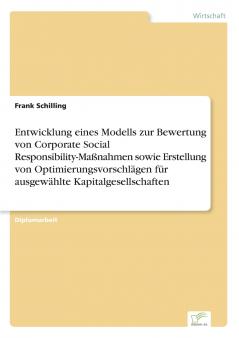 Entwicklung eines Modells zur Bewertung von Corporate Social Responsibility-Maßnahmen sowie Erstellung von Optimierungsvorschlägen für ausgewählte Kapitalgesellschaften