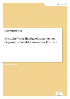 Kritische Vorteilhaftigkeitsanalyse von Organschaftsverbindungen im Konzern