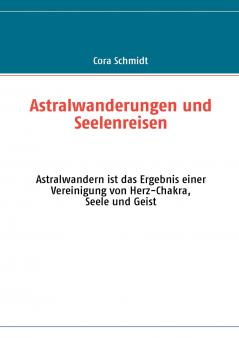 Astralwanderungen und Seelenreisen