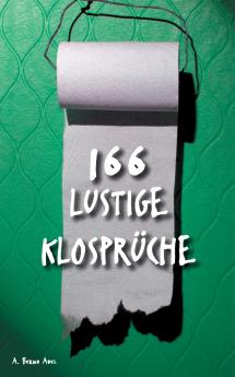 166 lustige Klosprüche
