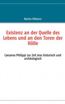 Existenz an der Quelle des Lebens und an den Toren der Hölle