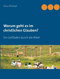 Worum geht es im christlichen Glauben?