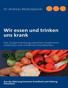 Wir essen und trinken uns krank