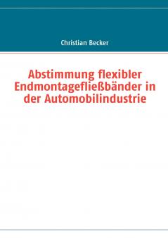 Abstimmung flexibler Endmontagefließbänder in der Automobilindustrie