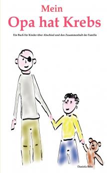 Mein Opa hat Krebs . Ein Buch für Kinder über Krankheit Tod Trauer  Abschied aber auch den  Zusammenhalt der Familie