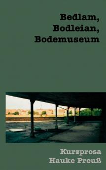Bedlam Bodleian Bodemuseum