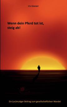 Wenn dein Pferd tot ist steig ab!