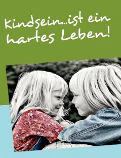 Kindsein...ist ein hartes Leben!
