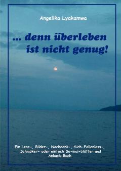 ... denn überleben ist nicht genug!