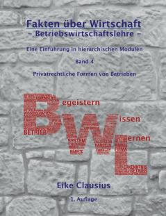 Fakten über Wirtschaft - Band 4 - BetriebsWirtschaftsLehre -