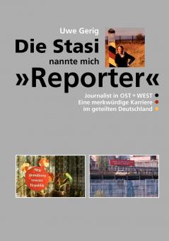 Die Stasi nannte mich Reporter